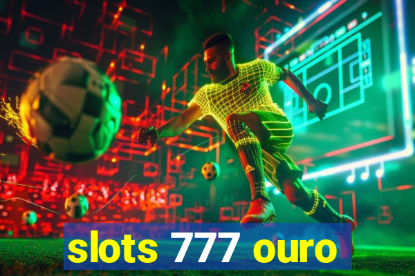 slots 777 ouro