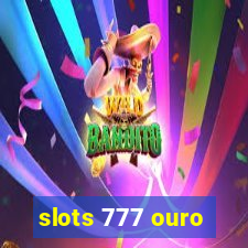 slots 777 ouro