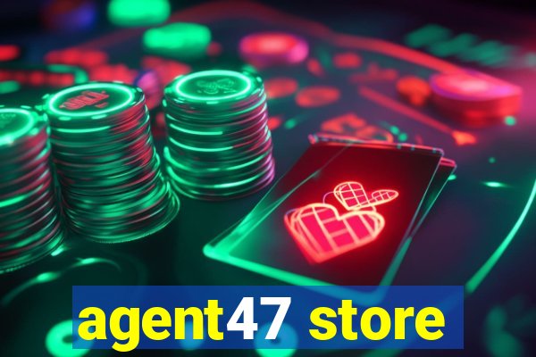 agent47 store