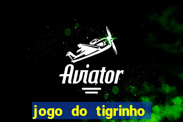 jogo do tigrinho de r$ 1