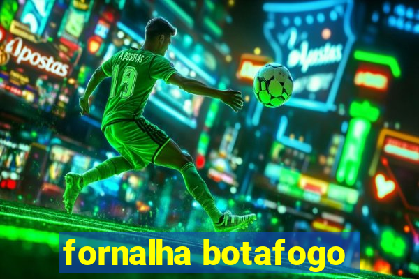 fornalha botafogo