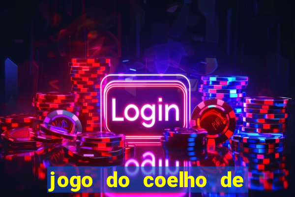 jogo do coelho de ganhar dinheiro