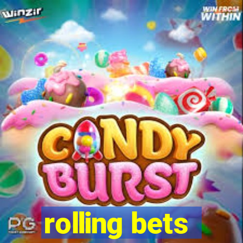 rolling bets