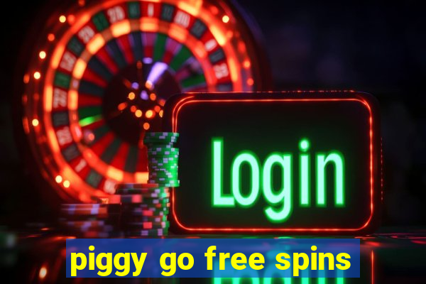 piggy go free spins