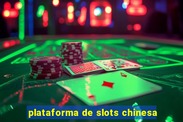 plataforma de slots chinesa