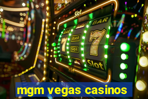 mgm vegas casinos