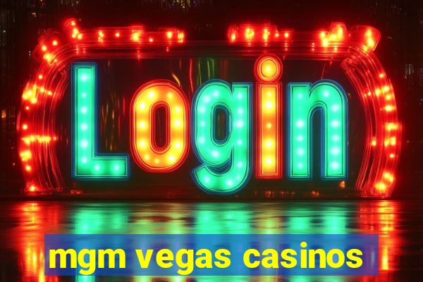 mgm vegas casinos