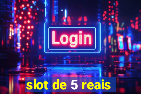 slot de 5 reais