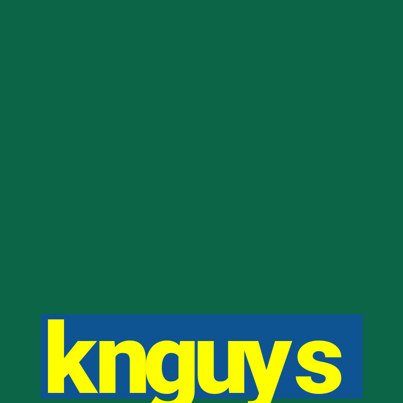 knguys