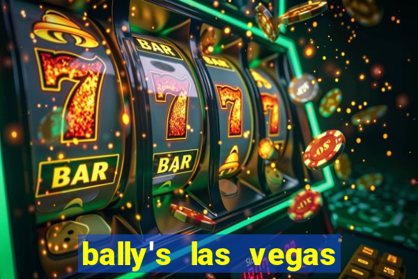 bally's las vegas hotel and casino