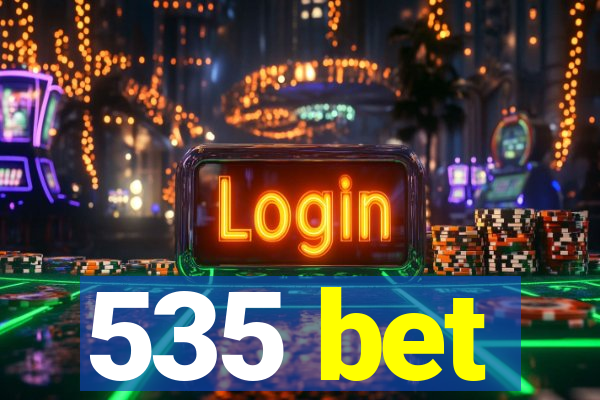 535 bet