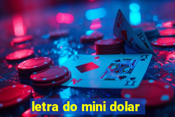 letra do mini dolar