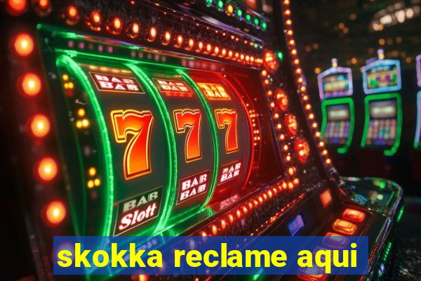 skokka reclame aqui