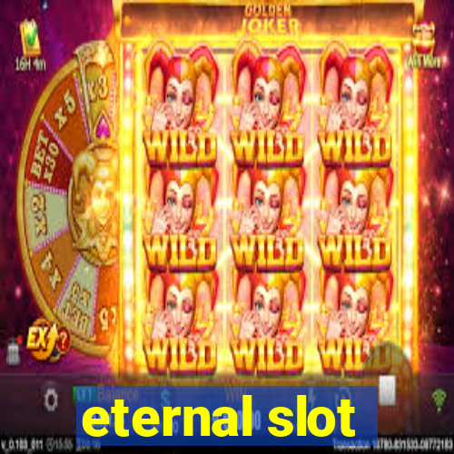 eternal slot