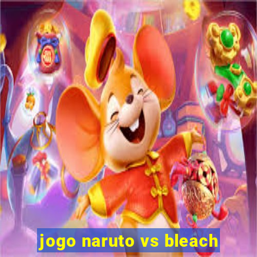 jogo naruto vs bleach