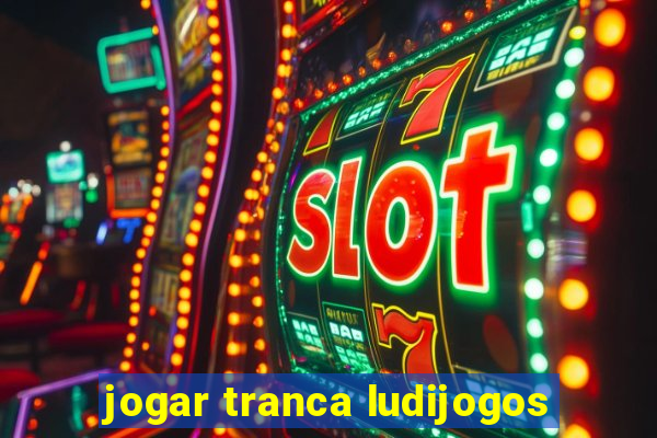 jogar tranca ludijogos