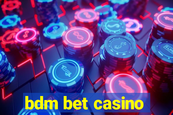 bdm bet casino