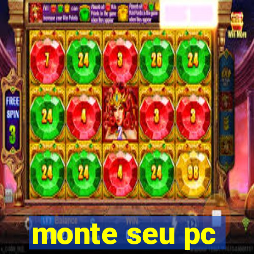 monte seu pc