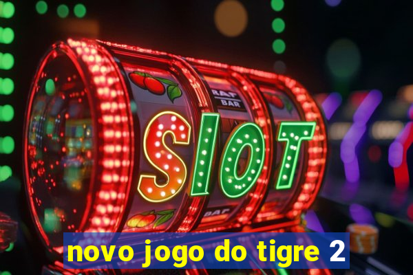 novo jogo do tigre 2