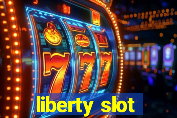 liberty slot