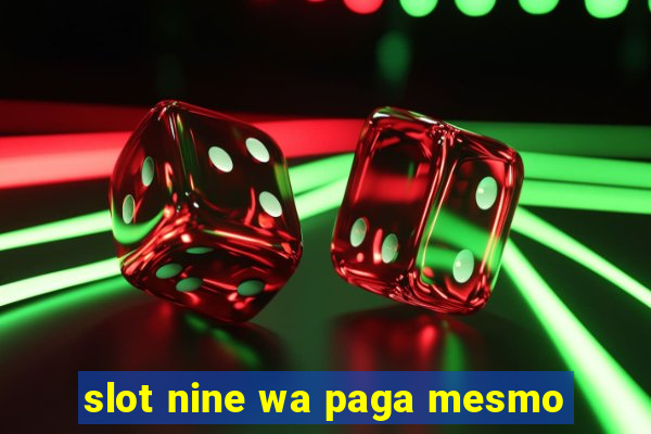 slot nine wa paga mesmo