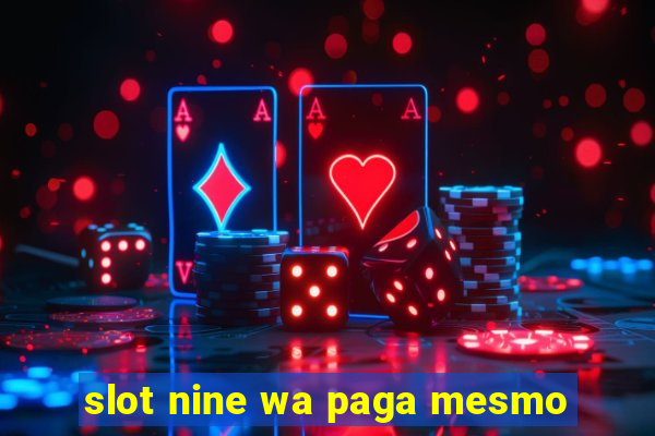 slot nine wa paga mesmo