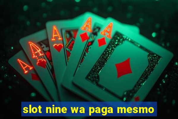 slot nine wa paga mesmo