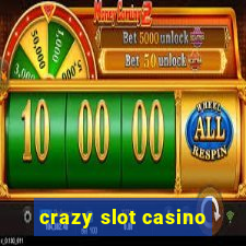 crazy slot casino