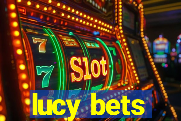 lucy bets