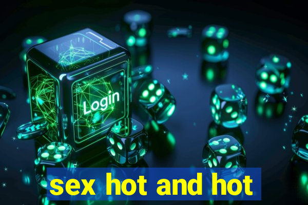 sex hot and hot