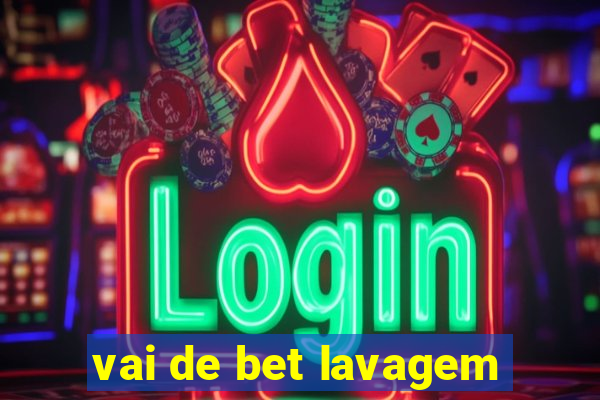 vai de bet lavagem