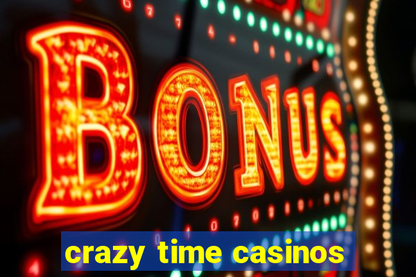 crazy time casinos