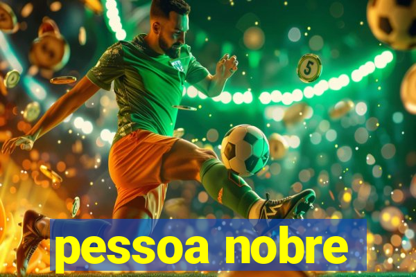 pessoa nobre