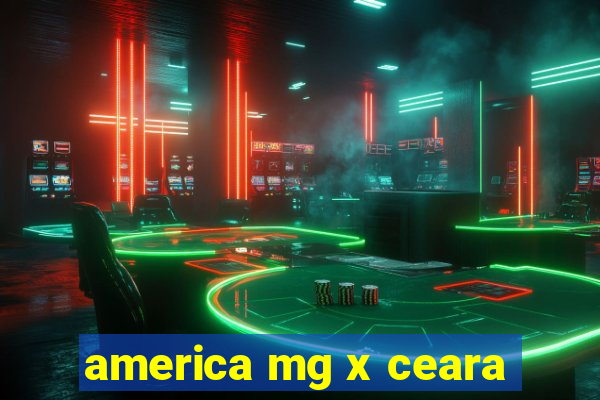 america mg x ceara