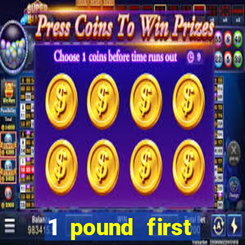 1 pound first deposit casino