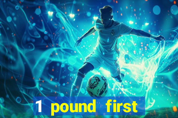 1 pound first deposit casino