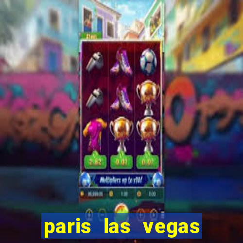 paris las vegas hotel and casino