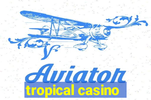 tropical casino