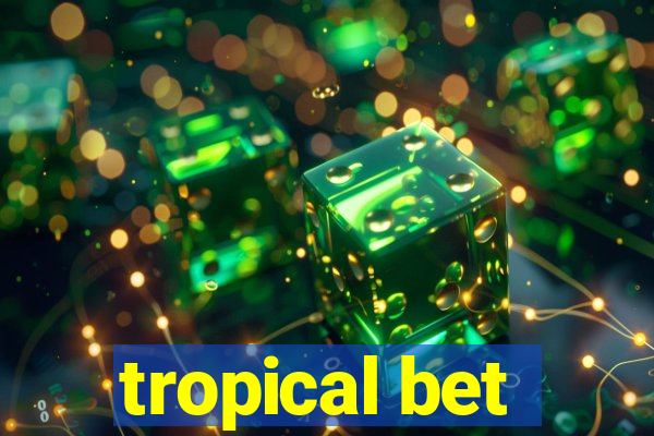 tropical bet