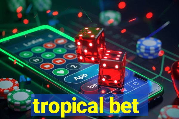 tropical bet