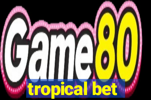 tropical bet