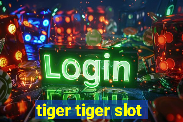 tiger tiger slot