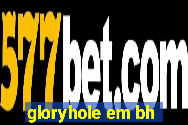 gloryhole em bh