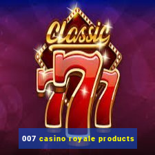 007 casino royale products