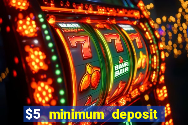 $5 minimum deposit casino australia 2022