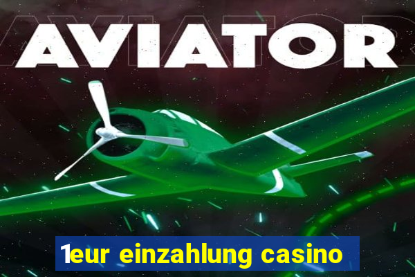 1eur einzahlung casino