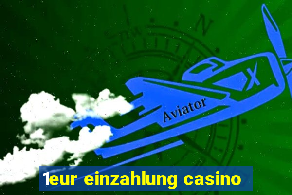 1eur einzahlung casino