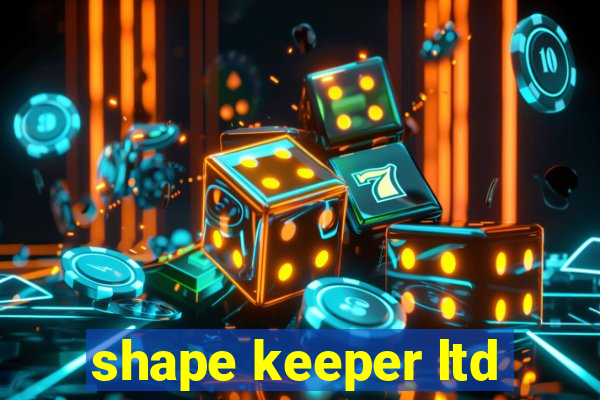 shape keeper ltd