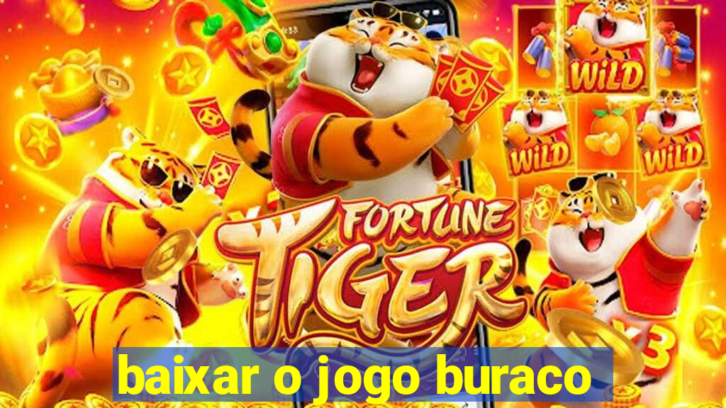 baixar o jogo buraco