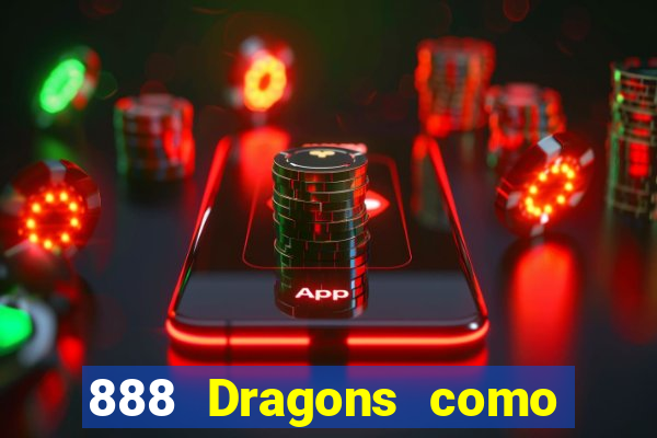 888 Dragons como ganhar 888 dragon